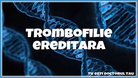 Profil trombofilie ereditara (II): Profil trombofilie.